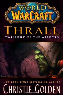 Thrall : Twilight of the Aspects Library Binding Christie Golden