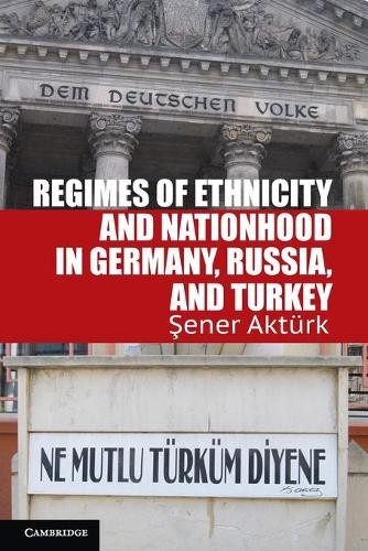 Regimes of Ethnicity and Nationhood in Germany, Russia, and T... - 9781107614253