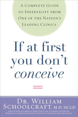 If at First You Don't Conceive: A Complete Guide to Infertility from One of the,