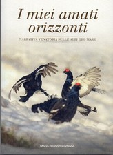 I miei amati orizzonti narrativa venatoria ,racconti di caccia alla beccaccia.