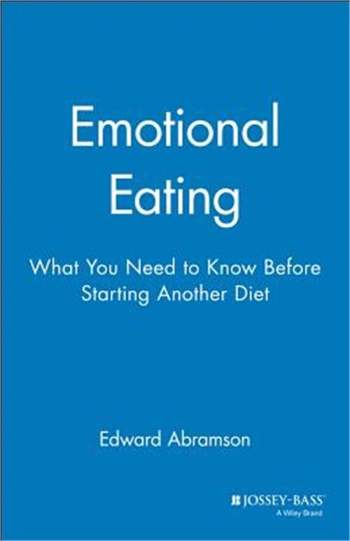 Emotional Eating: What You Need to Know Before Starting Your Next Diet (Paperbac