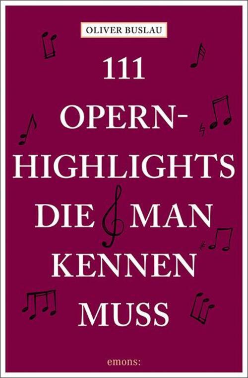 Thumbnail - 111 Opernhighlights, Die Man Kennen Muss | Oliver Buslau | Taschenbuch