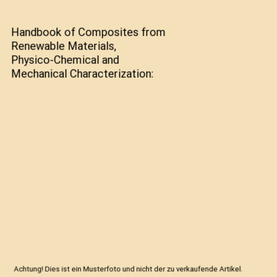 Handbook of Composites from Renewable Materials, Physico-Chemical and Mechanical