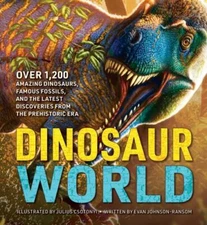 Dinosaur World: Over 1,200 Amazing Dinosaurs, Famous Fossils, and the Latest Di