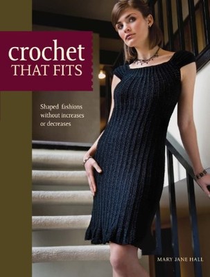 Crochet That Fits: Shaped Fashions Without Increases or Decrease