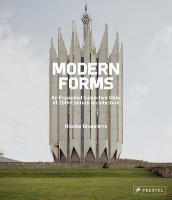 Modern Forms An Expanded Subjective Atlas of 20th Century Architecture Grospierr