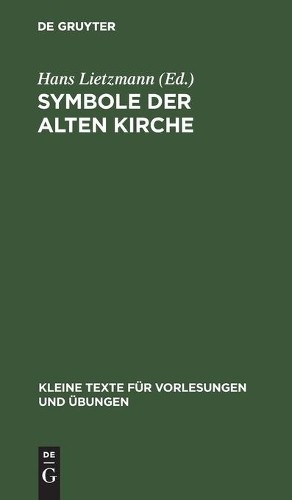Symbole Der Alten Kirche (Hardback) Kleine Texte Für Vorlesungen Und Übungen