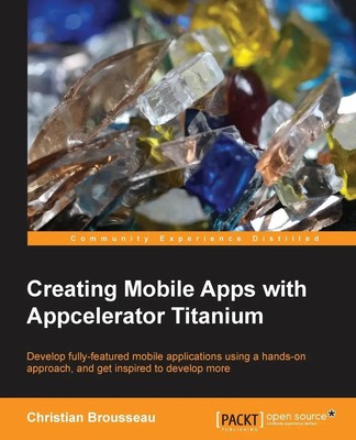 Christian Brousseau | Creating Mobile Apps with Appcelerator Titanium | Buch