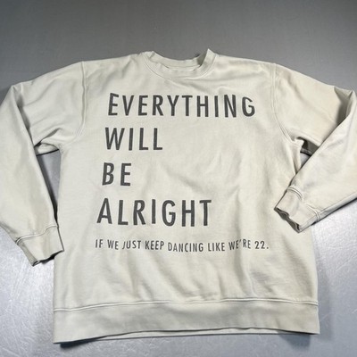 Taylor Swift Sweatshirt Mens 2XL Crewneck Lyric 22 Everything Will Be Alright