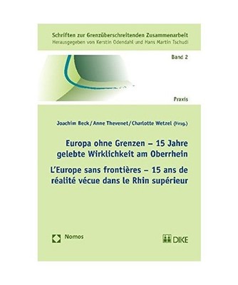 Europa ohne Grenzen - 15 Jahre gelebte Wirklichkeit am Oberrhein. L'Europe sans 