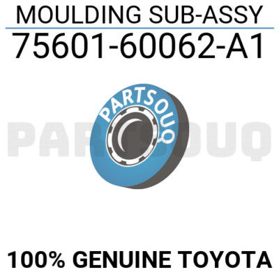 7560160062A1 Genuine Toyota MOULDING SUB-ASSY 75601-60062-A1