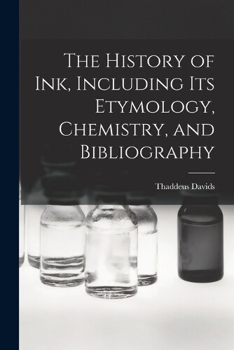 Thaddeus Davids The History of ink, Including its Etymology, Chemist (Tascabile)