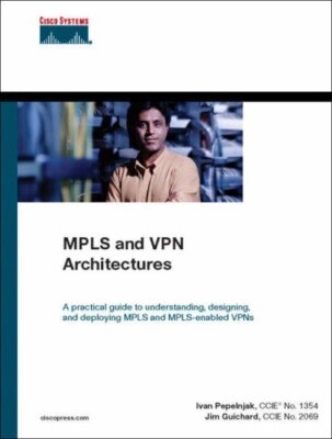 MPLS and VPN Architectures By Ivan Pepelnjak, Jim Guichard. 6194