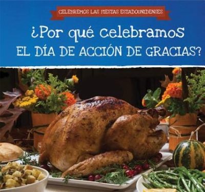 ¿Por Qué Celebramos el día de Acción de Gracias? Why Do We Celebr