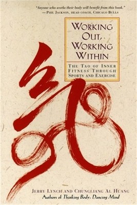 Working Out, Working Within: The Tao of Inner Fitness Through Sports and Exercis