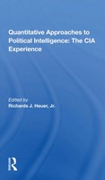 Quantitative Approaches To Political Intelligence | The CIA Experience | Heuer
