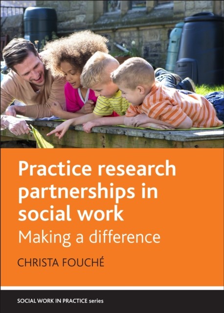 Practice Research Partnerships in Social Work by Christa Fouche PAPERBACK