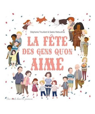 LA FÊTE DES GENS QU'ON AIME, Trouillard, Stéphanie