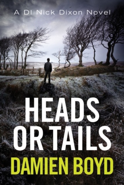 Heads or Tails (The DI Nick Dixon Crime Series) By Damien Boyd - Image 2