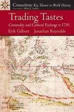 TRADING TASTES: COMMODITY AND CULTURAL EXCHANGE TO 1750 By Erik Gilbert NEW