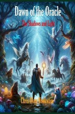 Dawn of the Oracle: The Shadows and Light by Chris Okey Nnokwam Paperback Book