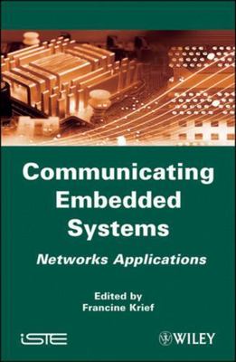 Communicating Embedded Systems : Networks Applications, Hardcover by Krief, F...