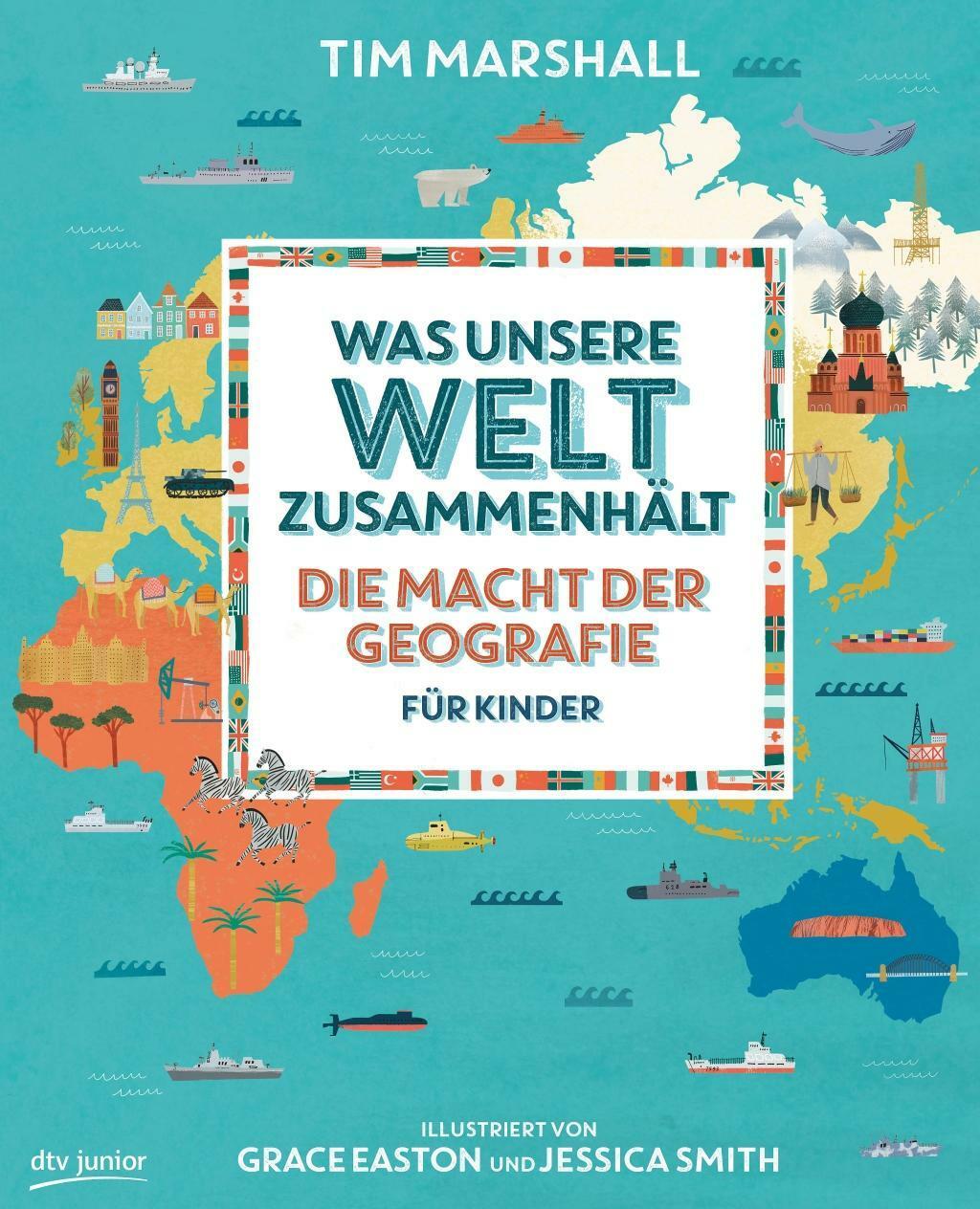 Was Unsere Welt Zusammenhält - Die Macht Der Geografie Für Kinder |