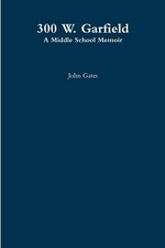 300 W. Garfield by John Gates Paperback Book