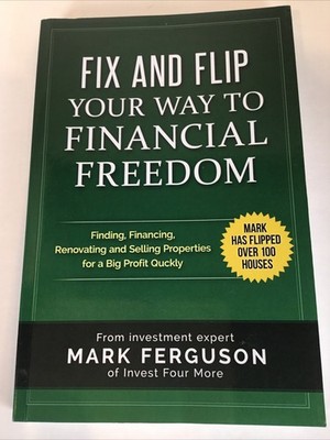 Fix and Flip Your Way to Financial Freedom by Mark Ferguson (2014, Trade...