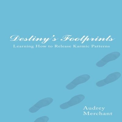 Destiny's Footprints Learning How to Release Karmic Patterns Audr