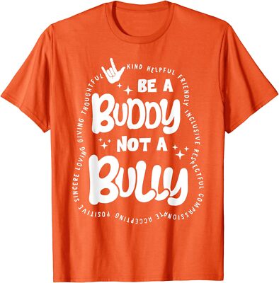 Be Buddy Not Bully Unity Day Bullying Prevention Unisex T-Shirt