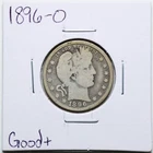 1896-O 25C Barber Liberty Head Quarter Dollar in Good+ Condition #1781