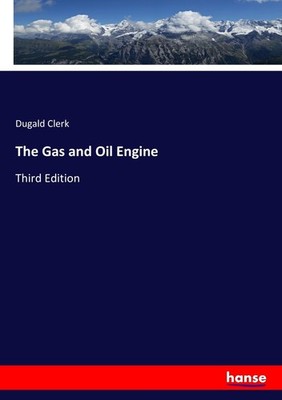 The Gas and Oil Engine Dugald Clerk