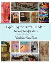 Exploring The Latest Trends In Mixed Media Arts: Projects & Techniques