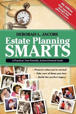 Estate Planning Smarts: A Practical, User-Friendly, Action-Oriented Guide, 4...