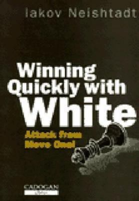 Winning Quickly with White by Iakov Neishtadt (1996, Trade Paperback)