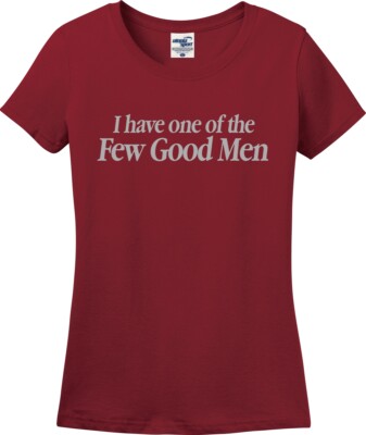 I Have One of The Few Good Men Mom Wife Girlfriend Missy Fit Lady T-Shirt S-3X