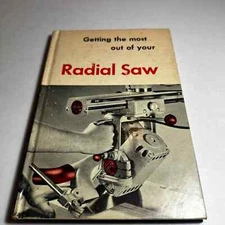 Getting The Most Out Of Your Radial Saw Deltacraft Library 1956 Hardcover Book.