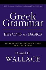 Greek Grammar Beyond the Basics: An Exegetical Syntax of the New Testament with 