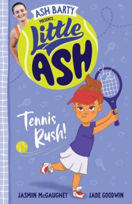 NEW BOOK Little Ash Tennis Rush! [Little Ash 3] by Barty, Ash (2022)