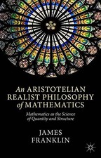 AN ARISTOTELIAN REALIST PHILOSOPHY OF MATHEMATICS: By James Franklin - Hardcover
