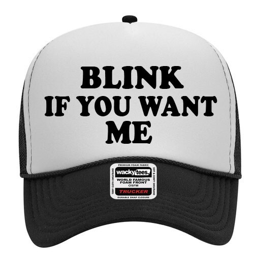 Blink If You Want Me Adult Humor Funny Foam Trucker Snap  display picture 3