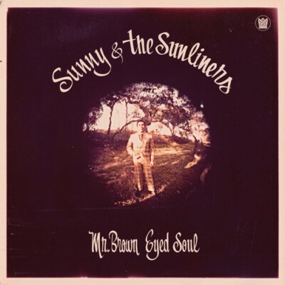 Sunny & the Sunliners - Mr. Brown Eyed Soul [New Vinyl LP]
