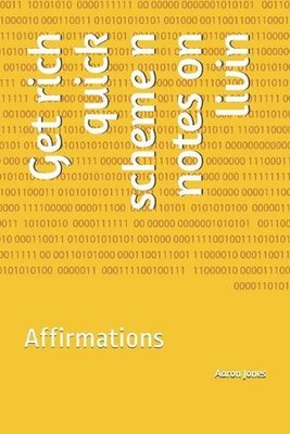 Get rich quick scheme n notes on livin: Affirmations by Aaron Jones (English) Pa