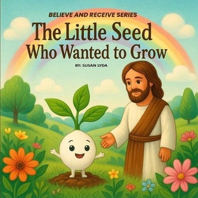The Little Seed Who Wanted to Grow by Susan Lyda Paperback Book