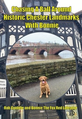 CHASING A BALL AROUND HISTORIC CHESTER LANDMARKS WITH BONNIE NEW 48 PAGE BOOK