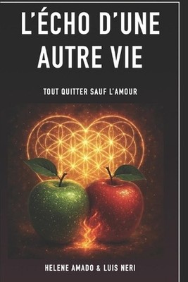 L'Echo d'Une Autre Vie: Tout Quitter Sauf l'Amour by Luis Neri (French) Paperbac