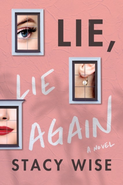 Lie, Lie Again: A Novel by Stacy Wise PAPERBACK 9781542022774