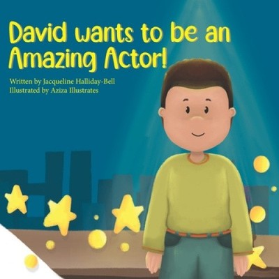 David wants to be an Amazing Actor! (My Future Career) by Aziza Illustrates