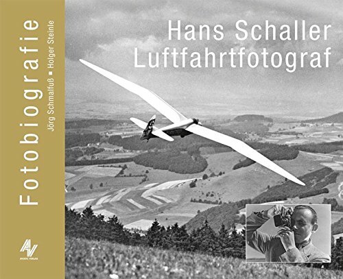 Schmalfuß Steinle Hans Schaller Luftfahrtfotograf Fotobiografie